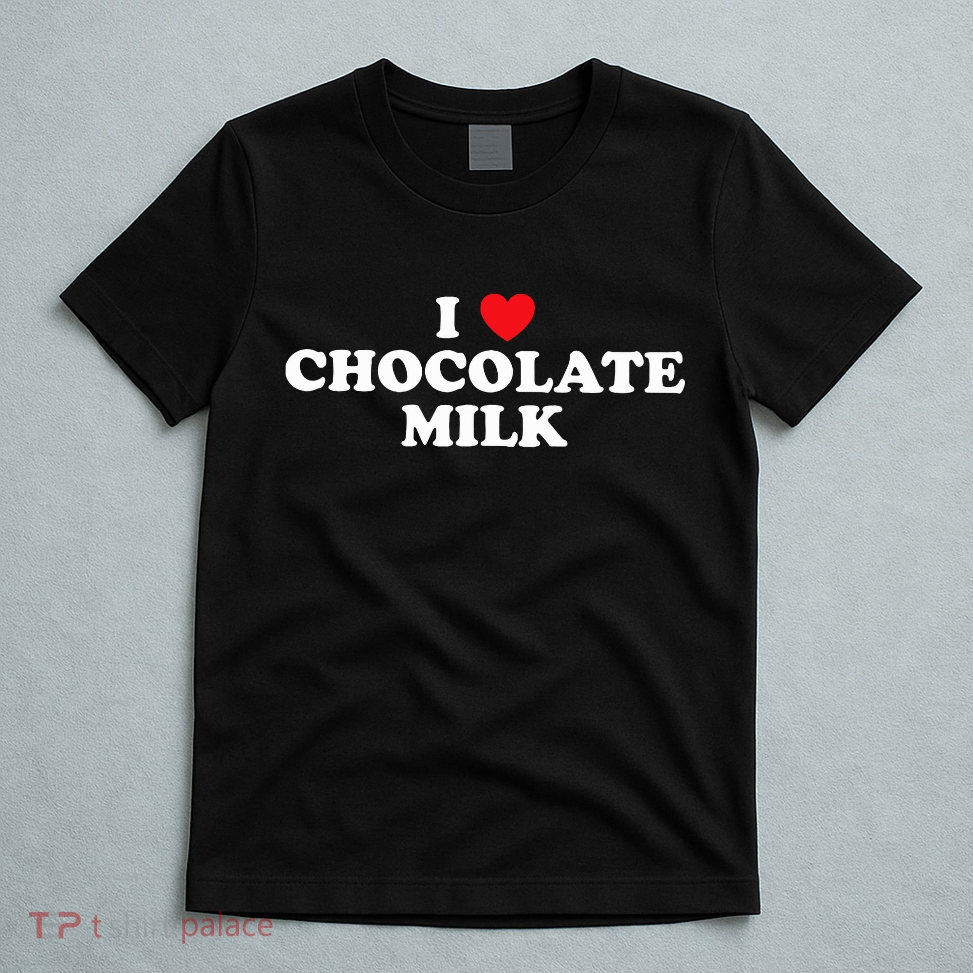 I Love Chocolate Milk Heart Yummy Drink T-Shirt