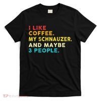 I Like Coffee My Schnauzer Dog And 3 People Vintage T-Shirt thumb 0