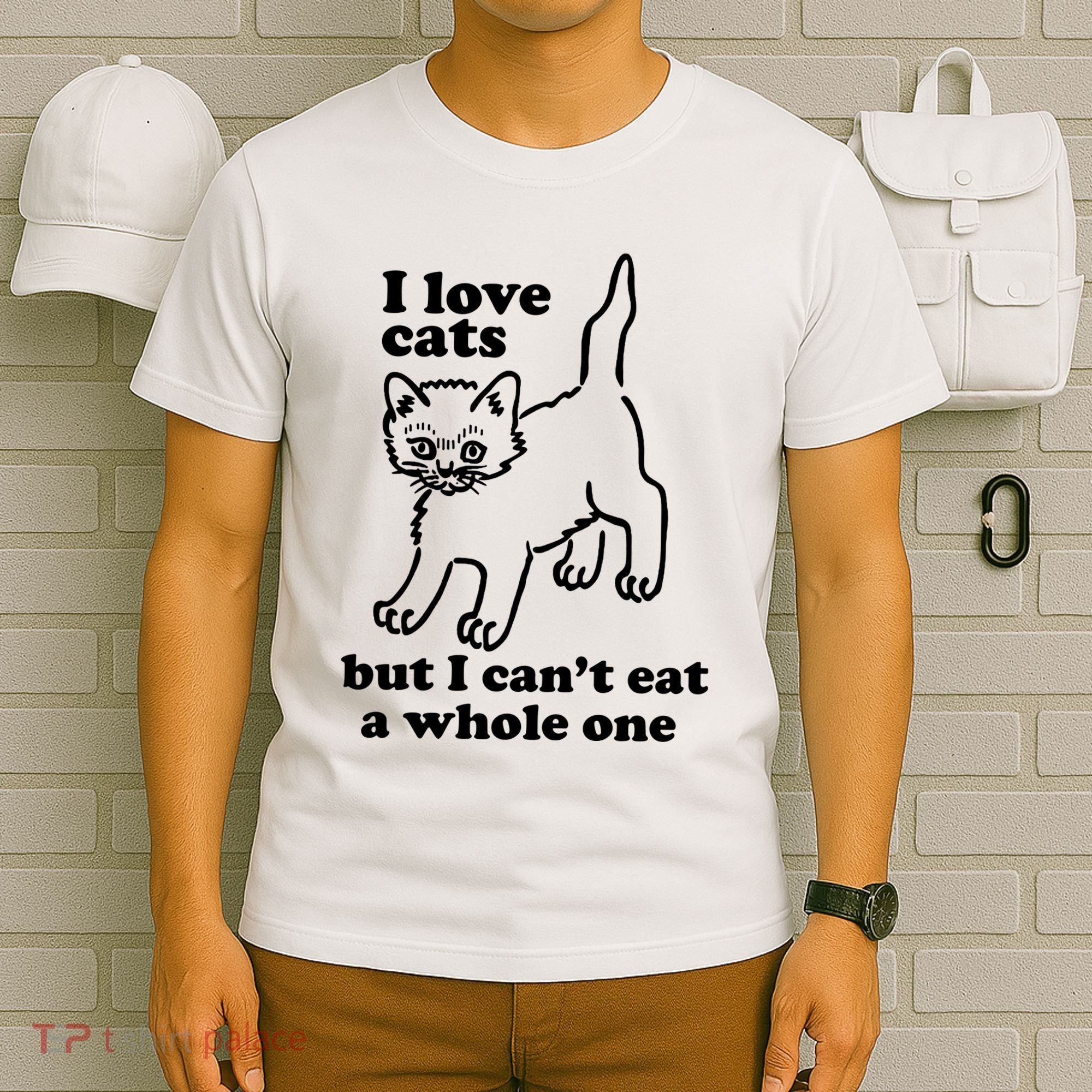 I Love Cats But I CanT Eat A Whole One T-Shirt
