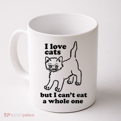 I Love Cats But I CanT Eat A Whole One Coffee Mug