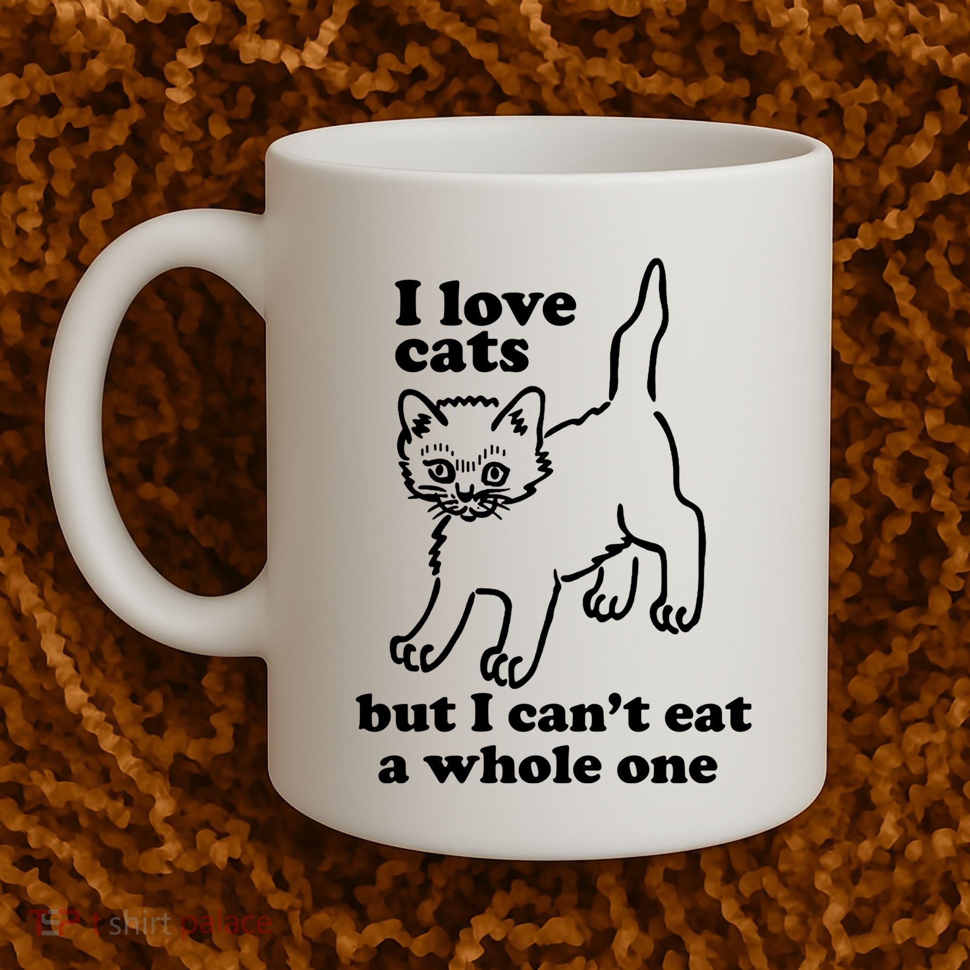 I Love Cats But I CanT Eat A Whole One Coffee Mug