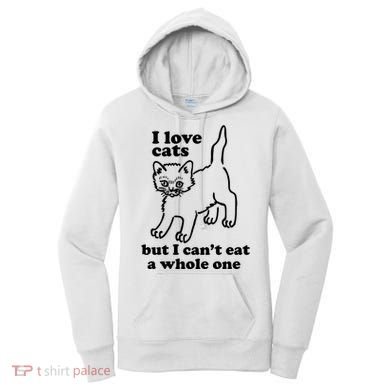 I Love Cats But I CanT Eat A Whole One Women's Hoodie