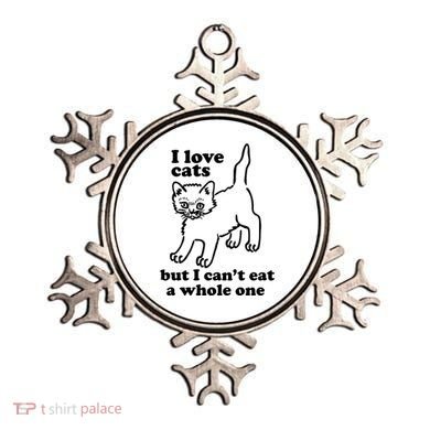 I Love Cats But I CanT Eat A Whole One Ornament