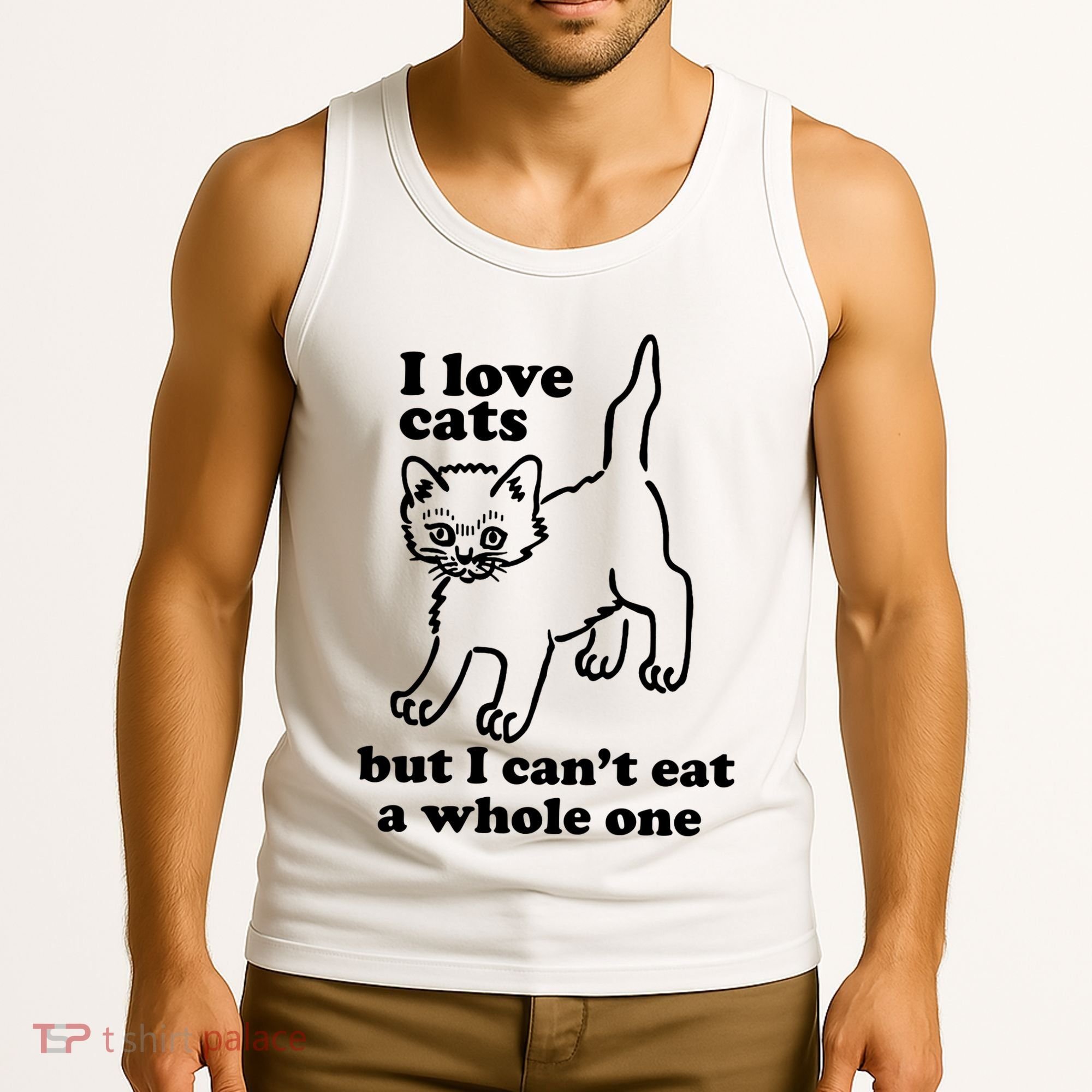I Love Cats But I CanT Eat A Whole One Tank Top