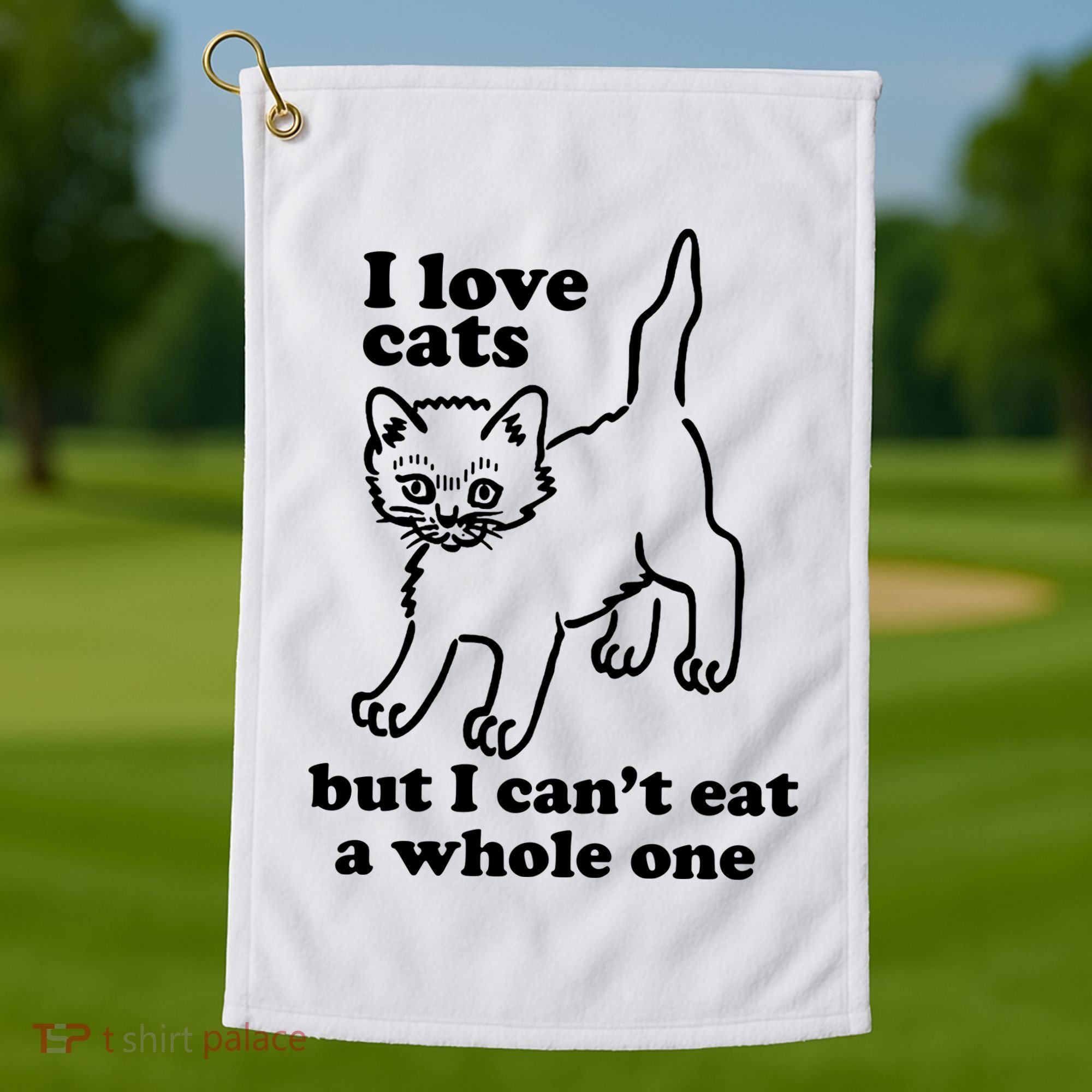 I Love Cats But I CanT Eat A Whole One Golf Towel