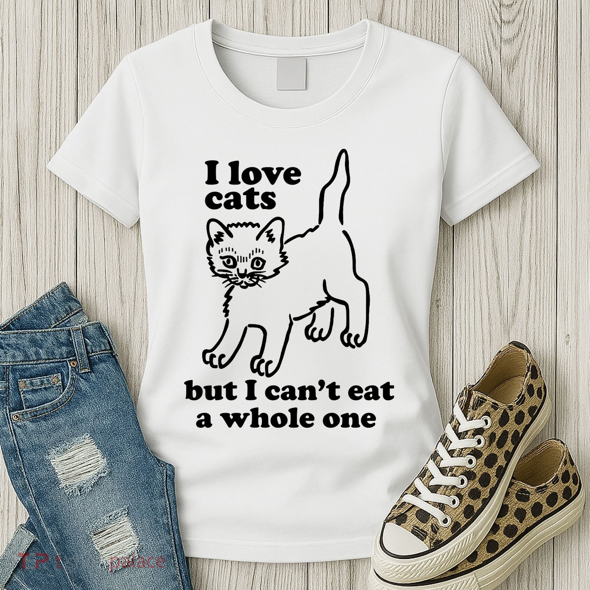 I Love Cats But I CanT Eat A Whole One Women's T-Shirt