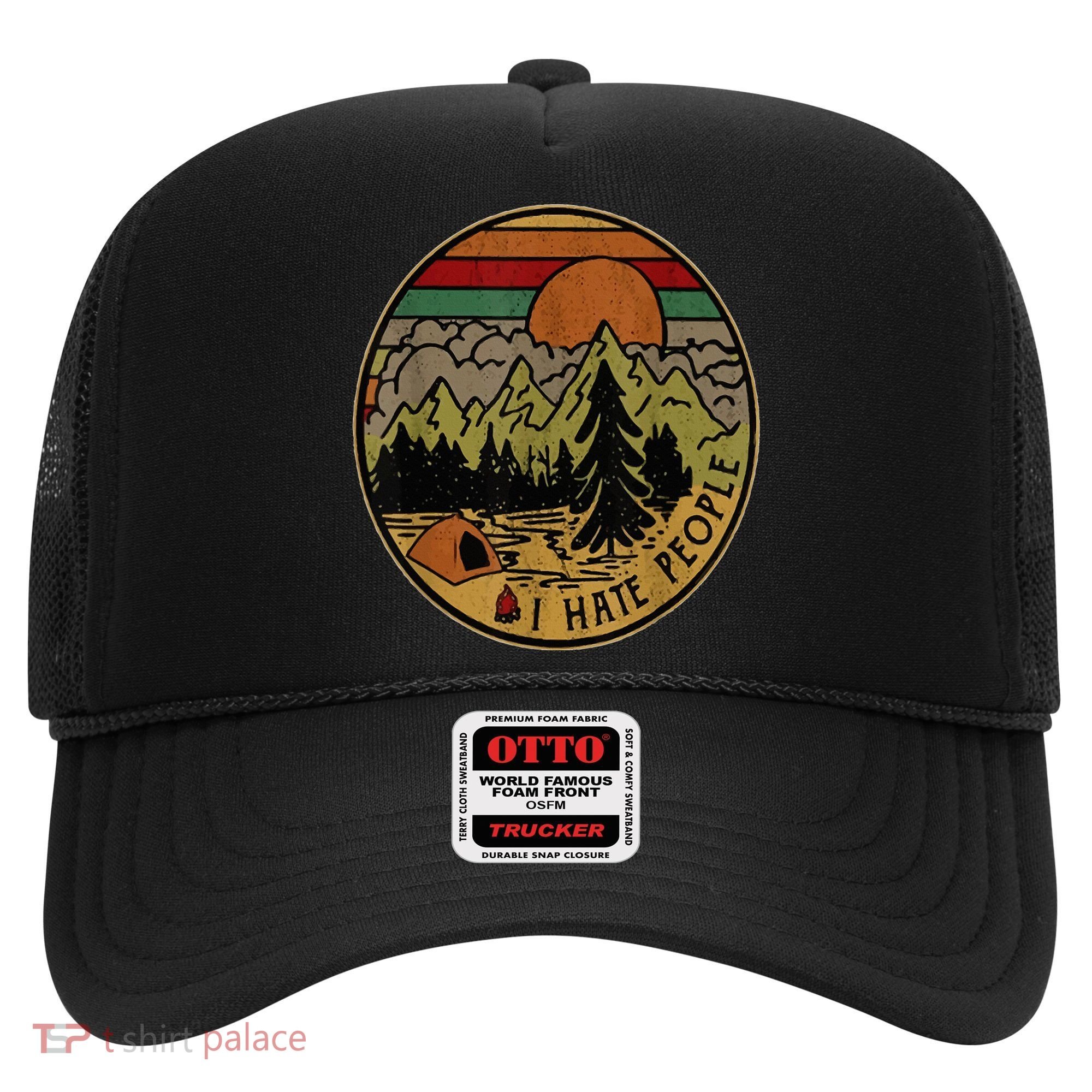 I Love Camping I Hate People Outdoors Hat