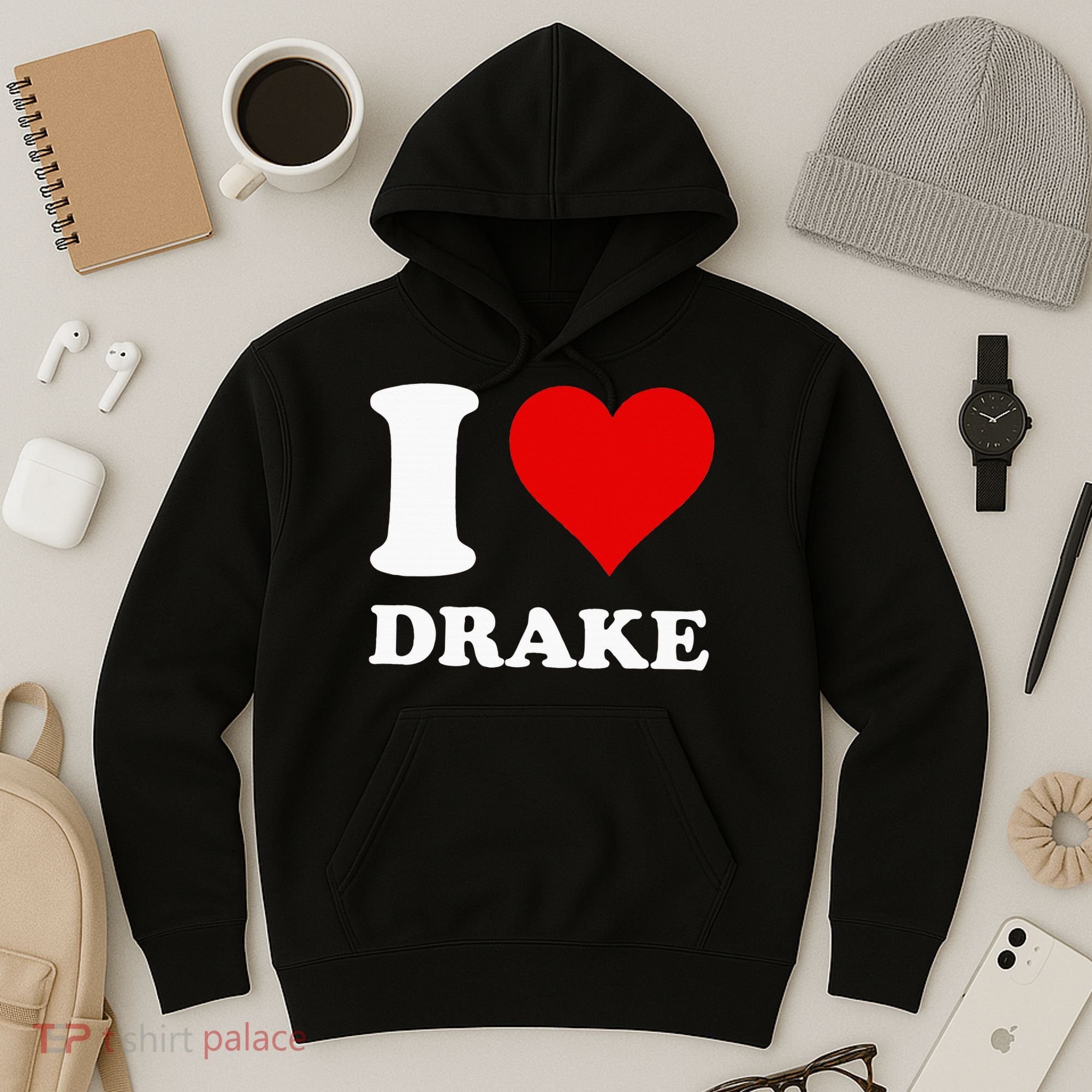 I Love Drake Hoodie