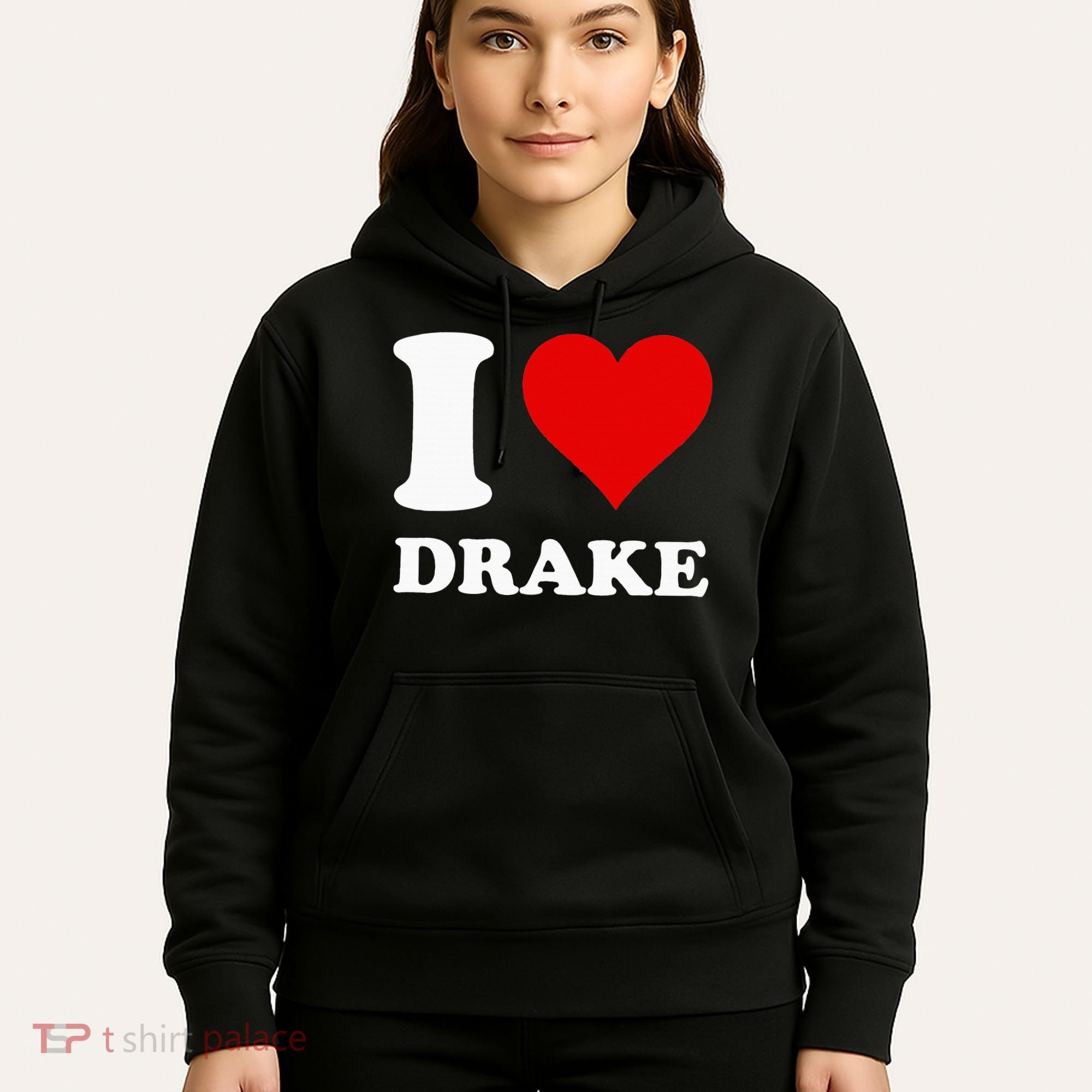 I Love Drake Hoodie