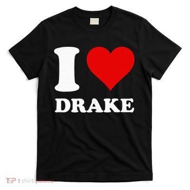 I Love Drake T-Shirt