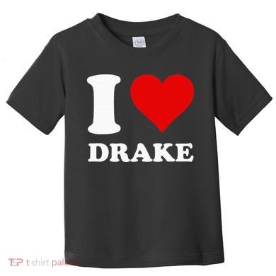 I Love Drake Toddler T-Shirt