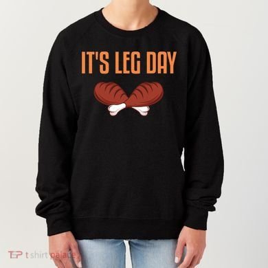 It's Leg Day Funny Thanksgiving Outfit Gift Women's Sweatshirt