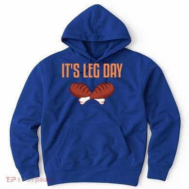 It's Leg Day Funny Thanksgiving Outfit Gift Hoodie
