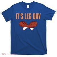 It's Leg Day Funny Thanksgiving Outfit Gift T-Shirt thumb 0