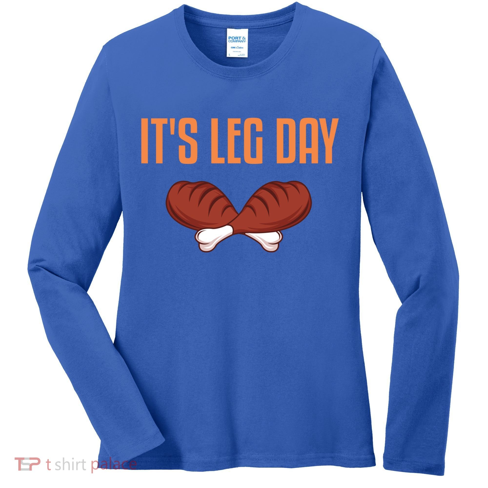 It's Leg Day Funny Thanksgiving Outfit Gift Women's Long Sleeve Shirt
