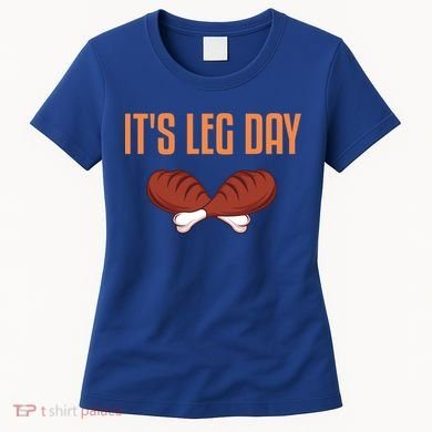 It's Leg Day Funny Thanksgiving Outfit Gift Women's T-Shirt