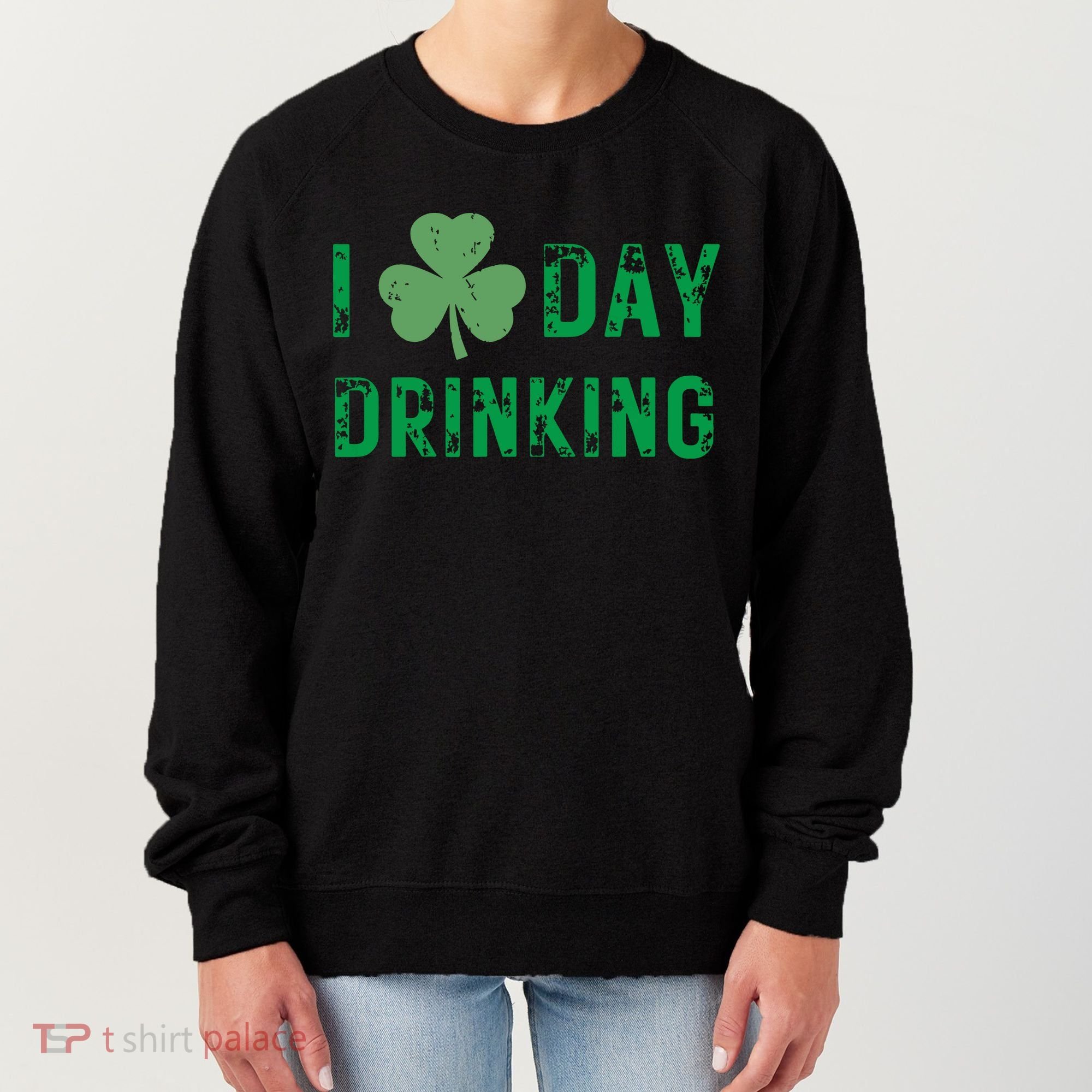 I Love Day Drinking Shamrock Heart Love St Paddys Day Women's Sweatshirt