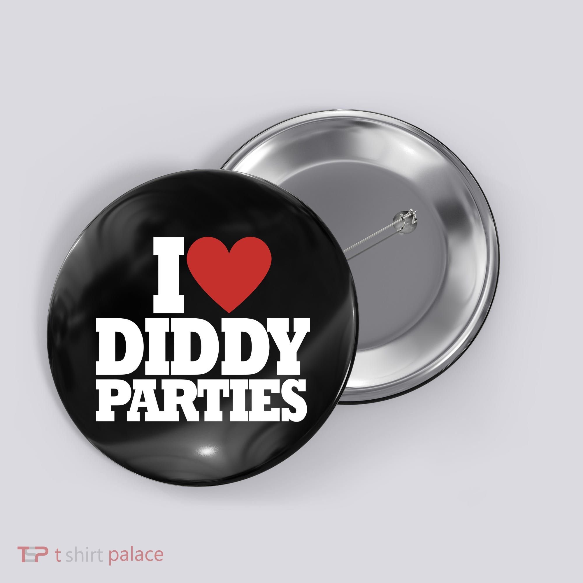 I Love Diddy Parties Button