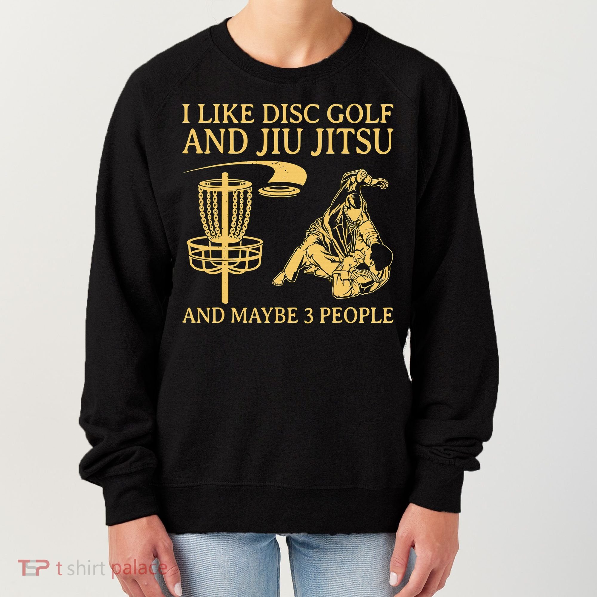 I Like Disc Golf And Jiu Jitsu And Maybe 3 People Women's Sweatshirt