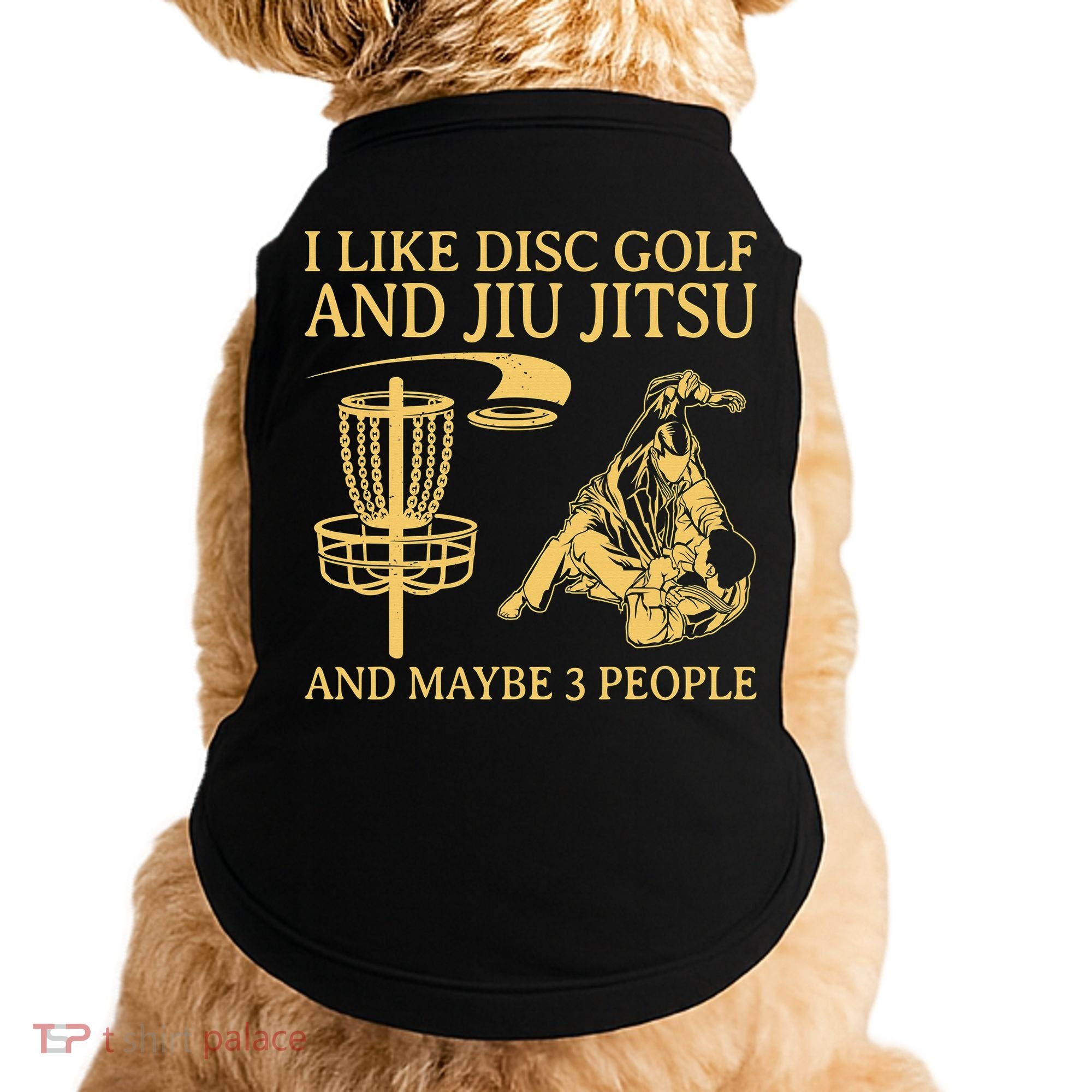 I Like Disc Golf And Jiu Jitsu And Maybe 3 People Doggie Tank