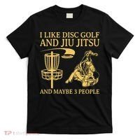 I Like Disc Golf And Jiu Jitsu And Maybe 3 People T-Shirt thumb 0
