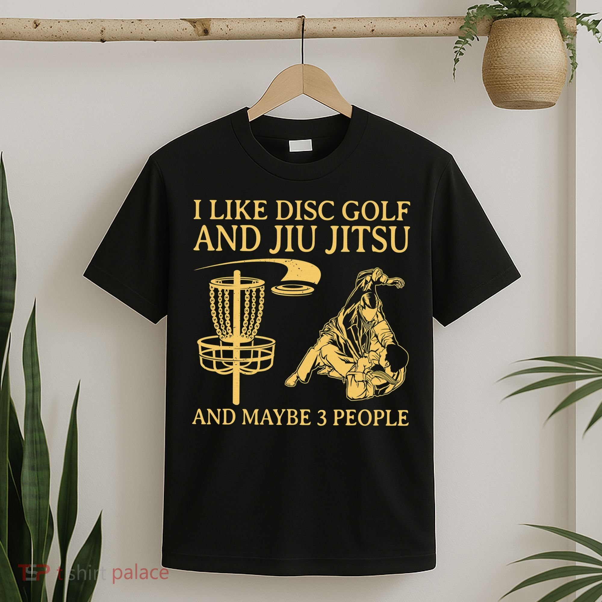 I Like Disc Golf And Jiu Jitsu And Maybe 3 People T-Shirt