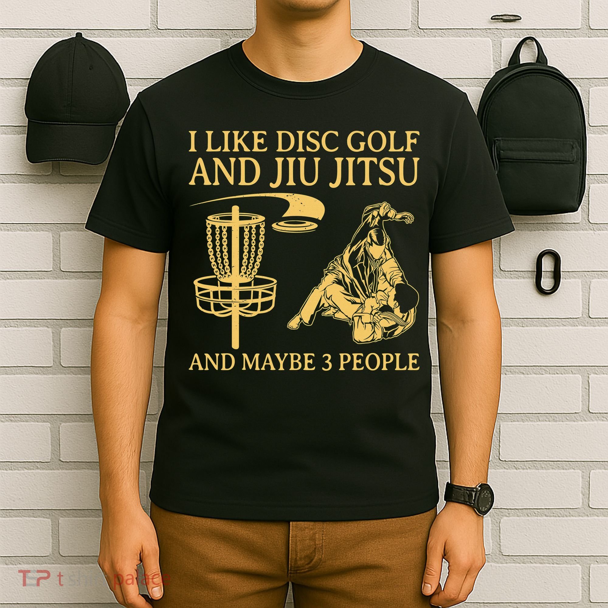 I Like Disc Golf And Jiu Jitsu And Maybe 3 People T-Shirt