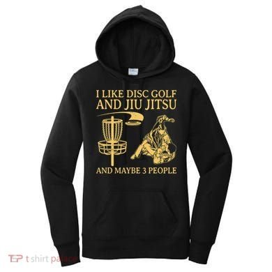 I Like Disc Golf And Jiu Jitsu And Maybe 3 People Women's Hoodie