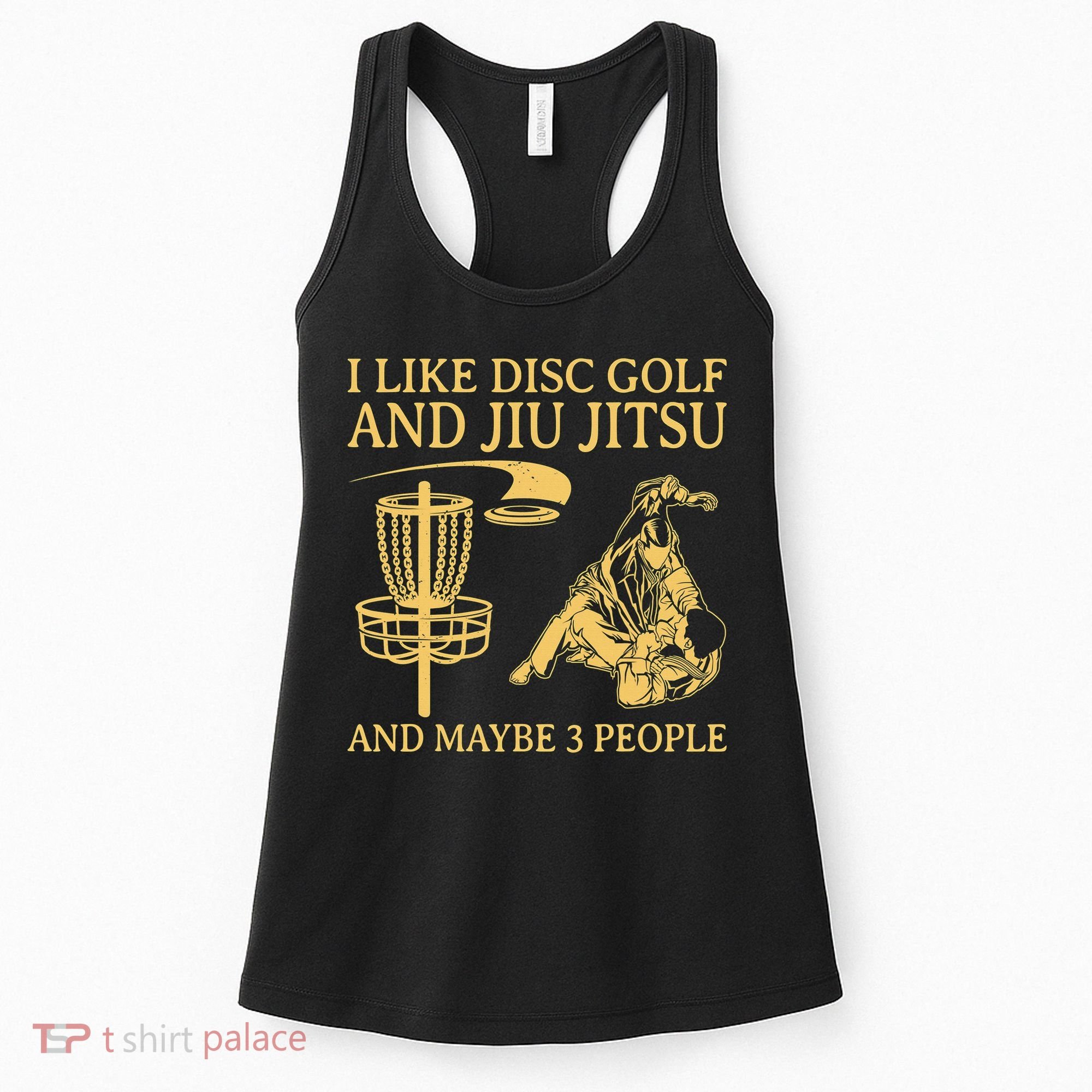 I Like Disc Golf And Jiu Jitsu And Maybe 3 People Women's Tank Top
