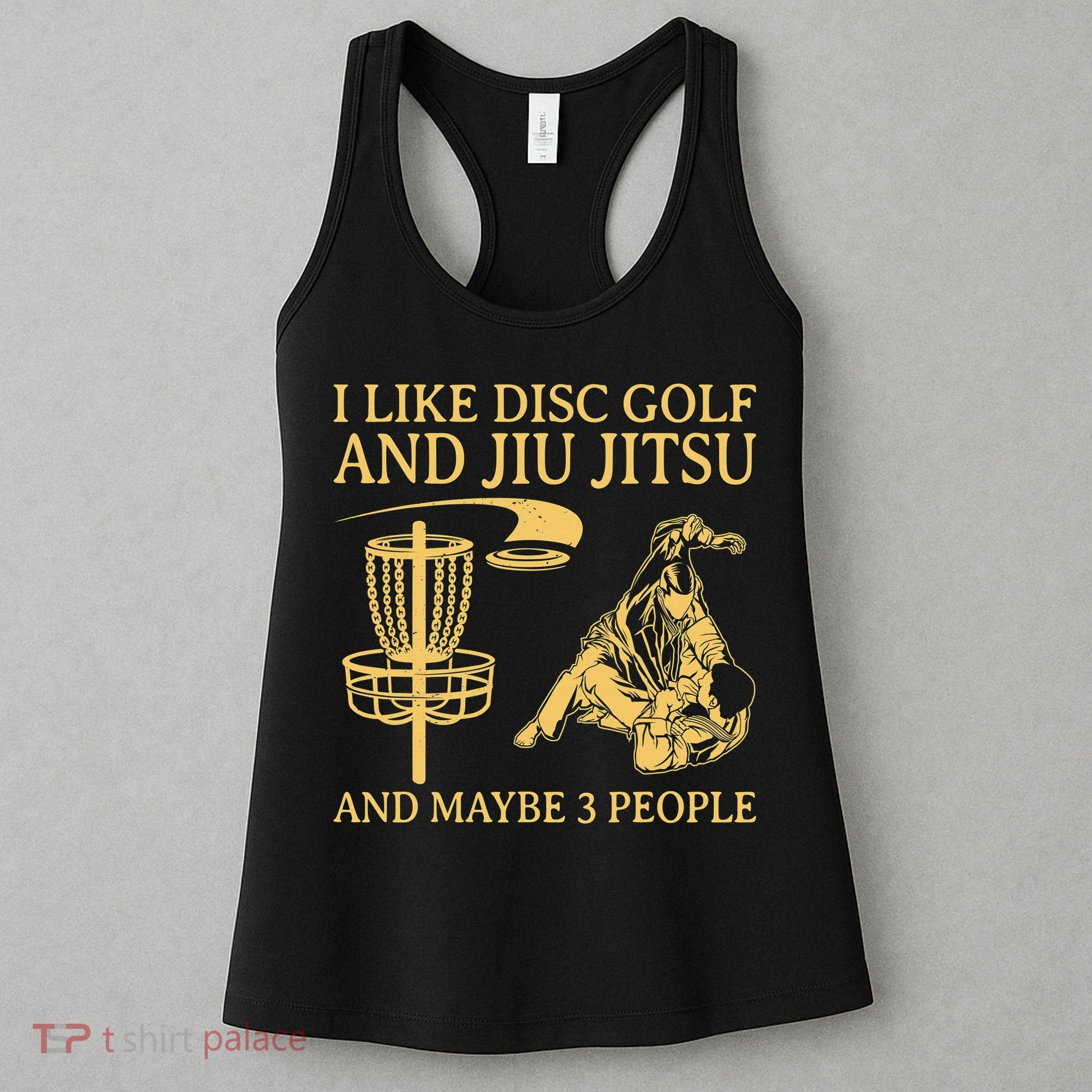 I Like Disc Golf And Jiu Jitsu And Maybe 3 People Women's Tank Top