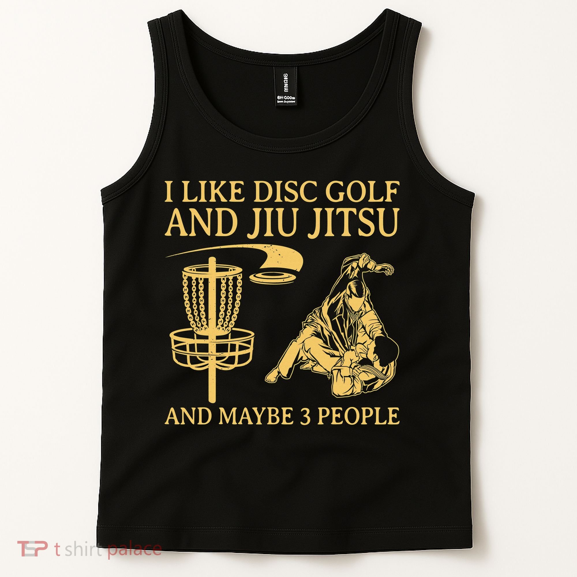 I Like Disc Golf And Jiu Jitsu And Maybe 3 People Tank Top