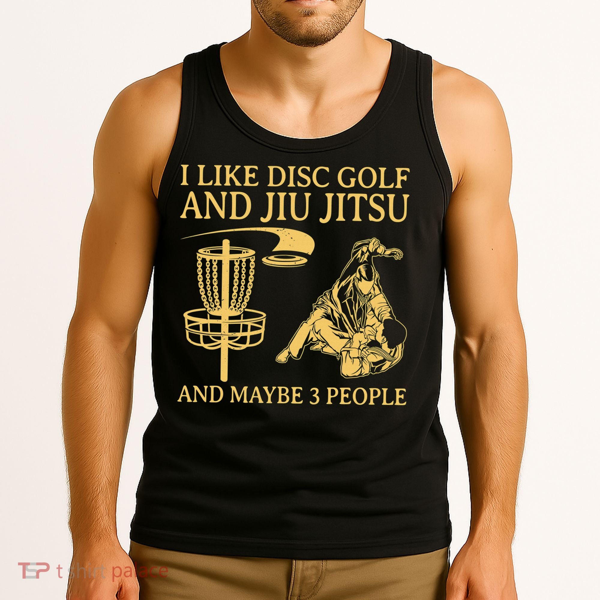 I Like Disc Golf And Jiu Jitsu And Maybe 3 People Tank Top