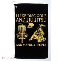I Like Disc Golf And Jiu Jitsu And Maybe 3 People Golf Towel thumb 0