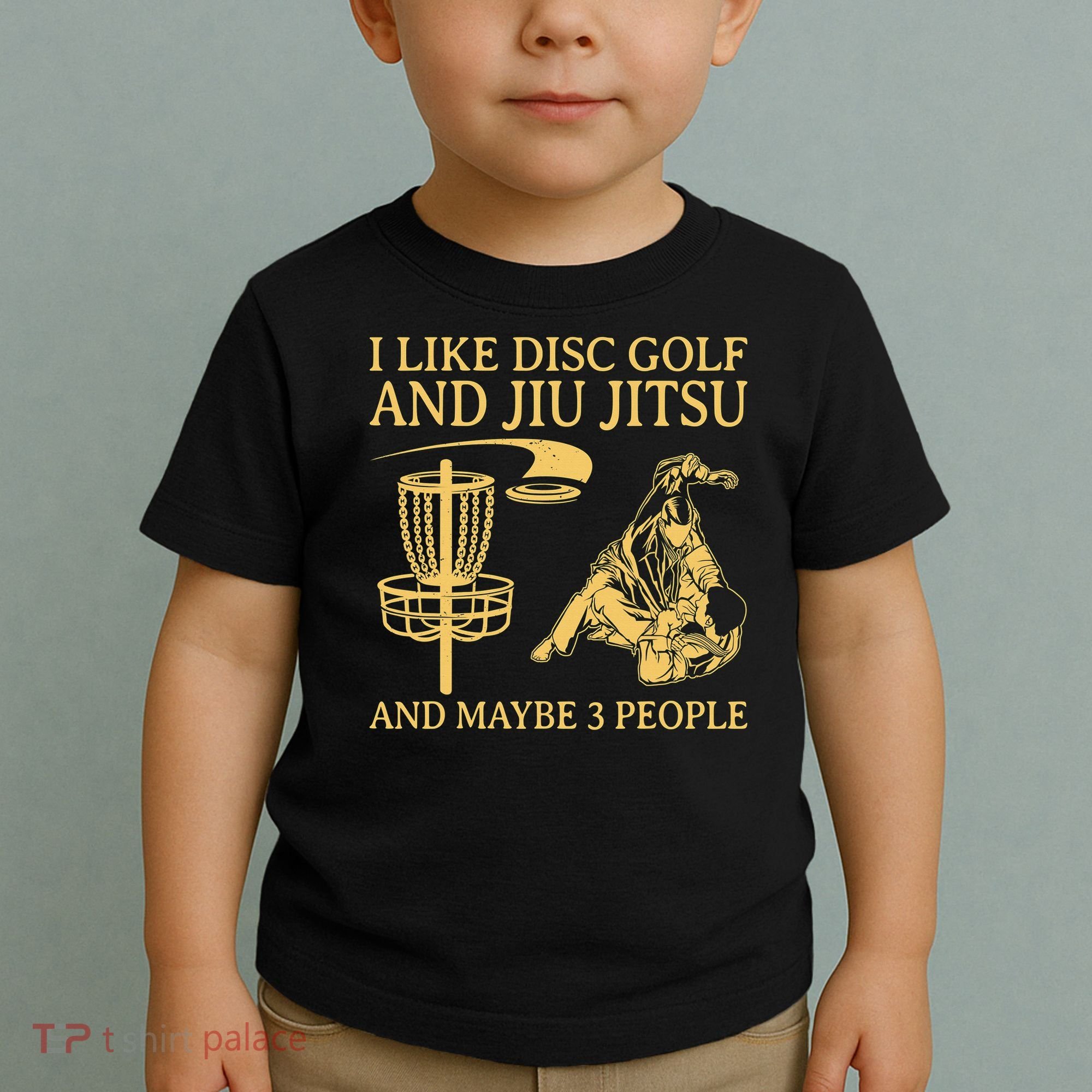 I Like Disc Golf And Jiu Jitsu And Maybe 3 People Toddler T-Shirt