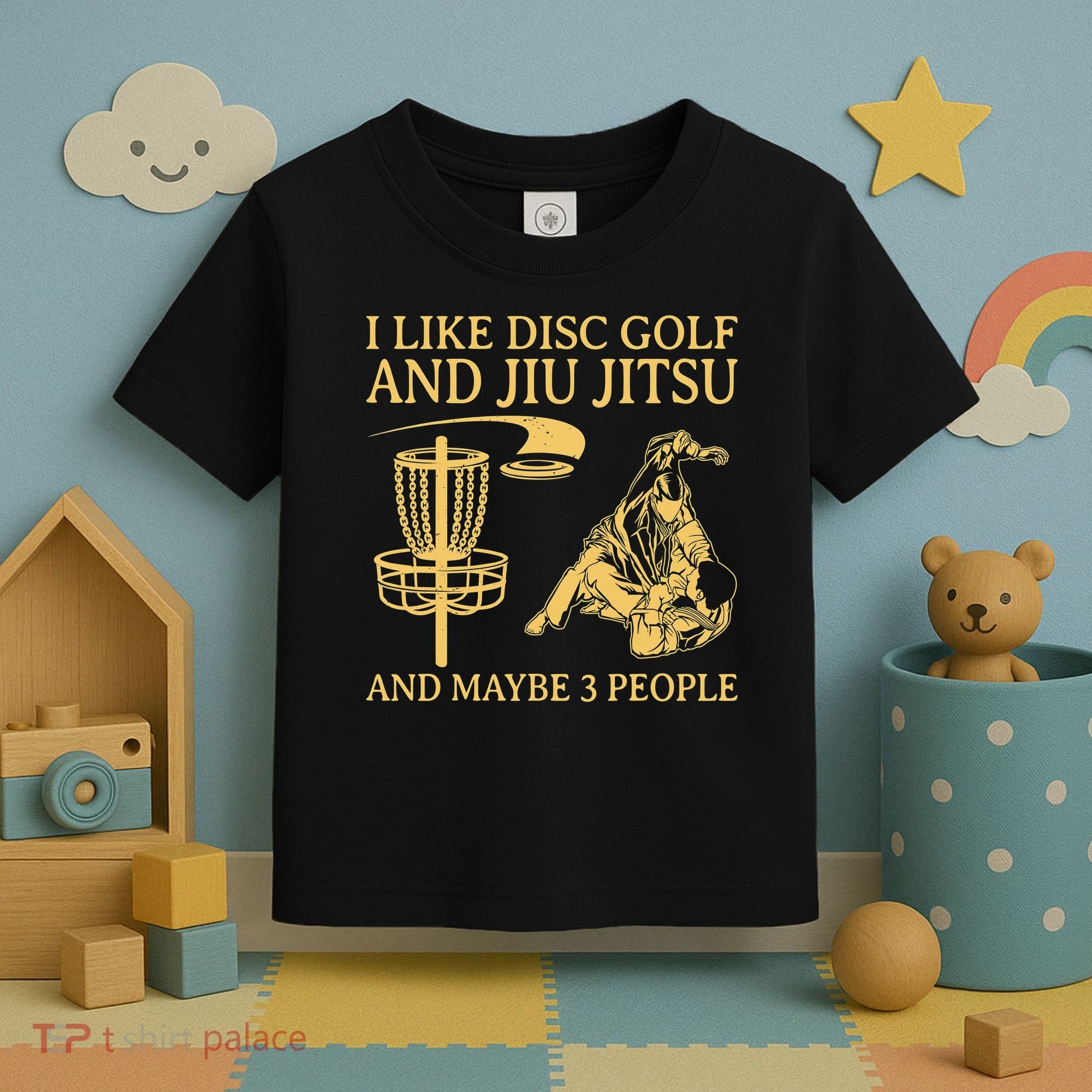 I Like Disc Golf And Jiu Jitsu And Maybe 3 People Toddler T-Shirt
