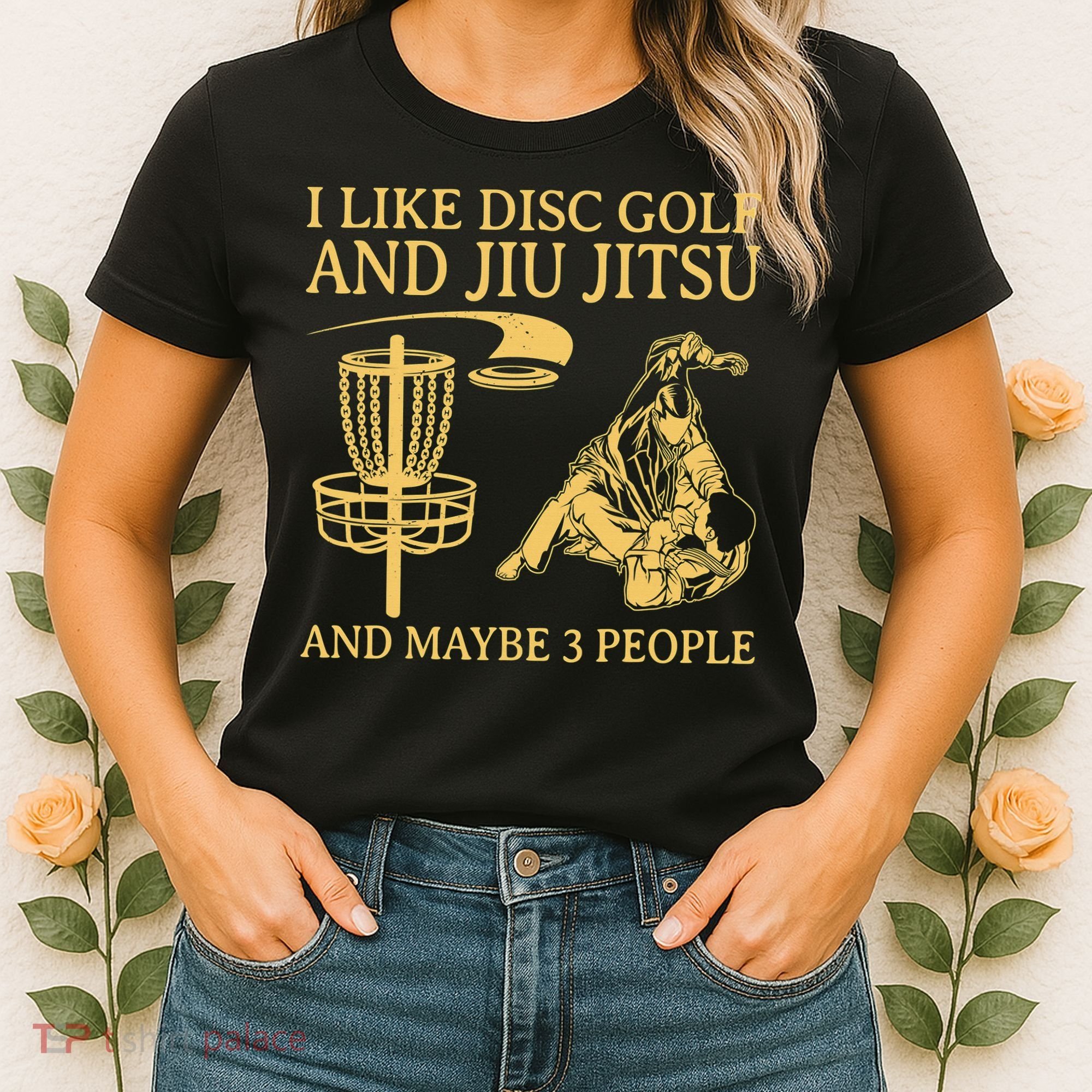 I Like Disc Golf And Jiu Jitsu And Maybe 3 People Women's T-Shirt