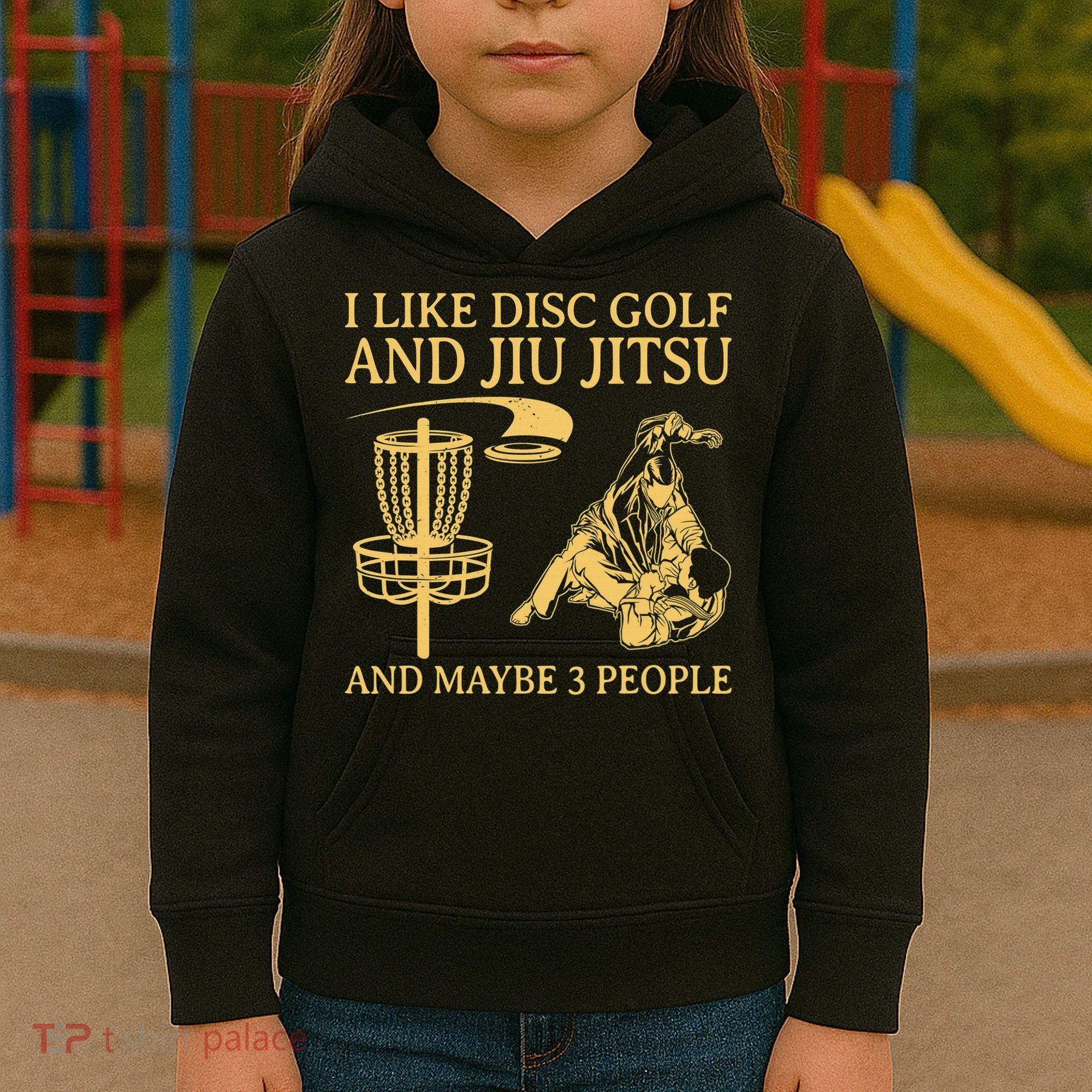 I Like Disc Golf And Jiu Jitsu And Maybe 3 People Kids Hoodie