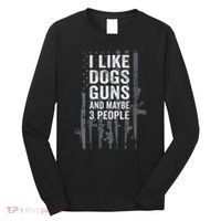 I Like Dogs Guns And Maybe 3 People Funny Gun Long Sleeve Shirt thumb 0