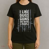 I Like Dogs Guns And Maybe 3 People Funny Gun T-Shirt thumb 4