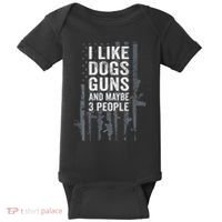 I Like Dogs Guns And Maybe 3 People Funny Gun Baby Bodysuit thumb 0