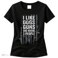 I Like Dogs Guns And Maybe 3 People Funny Gun Women's T-Shirt thumb 0
