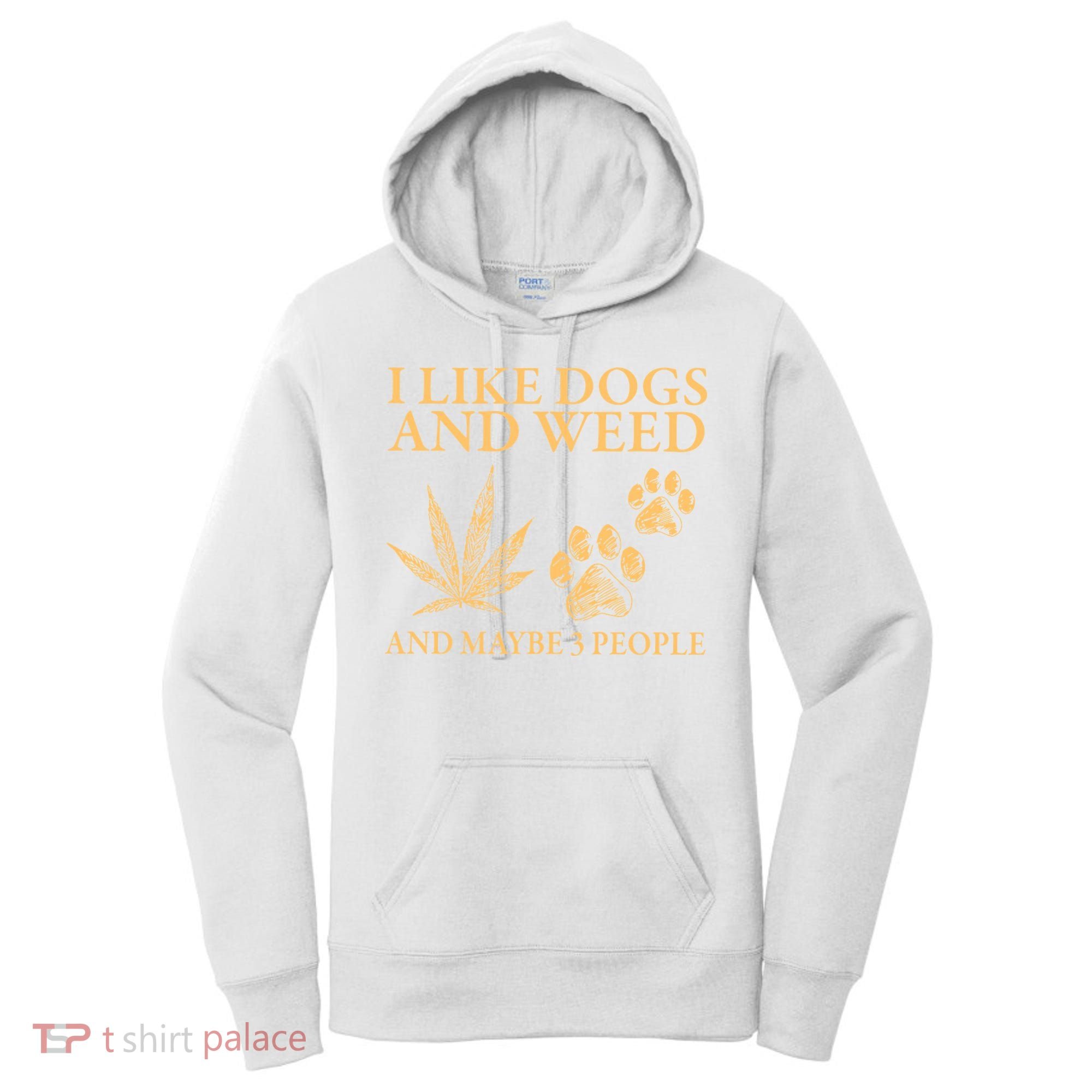 I Like Dogs And Weed And Maybe 3 People 420 Day Cannabis Women's Hoodie