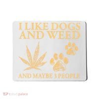 I Like Dogs And Weed And Maybe 3 People 420 Day Cannabis Mousepad thumb 0