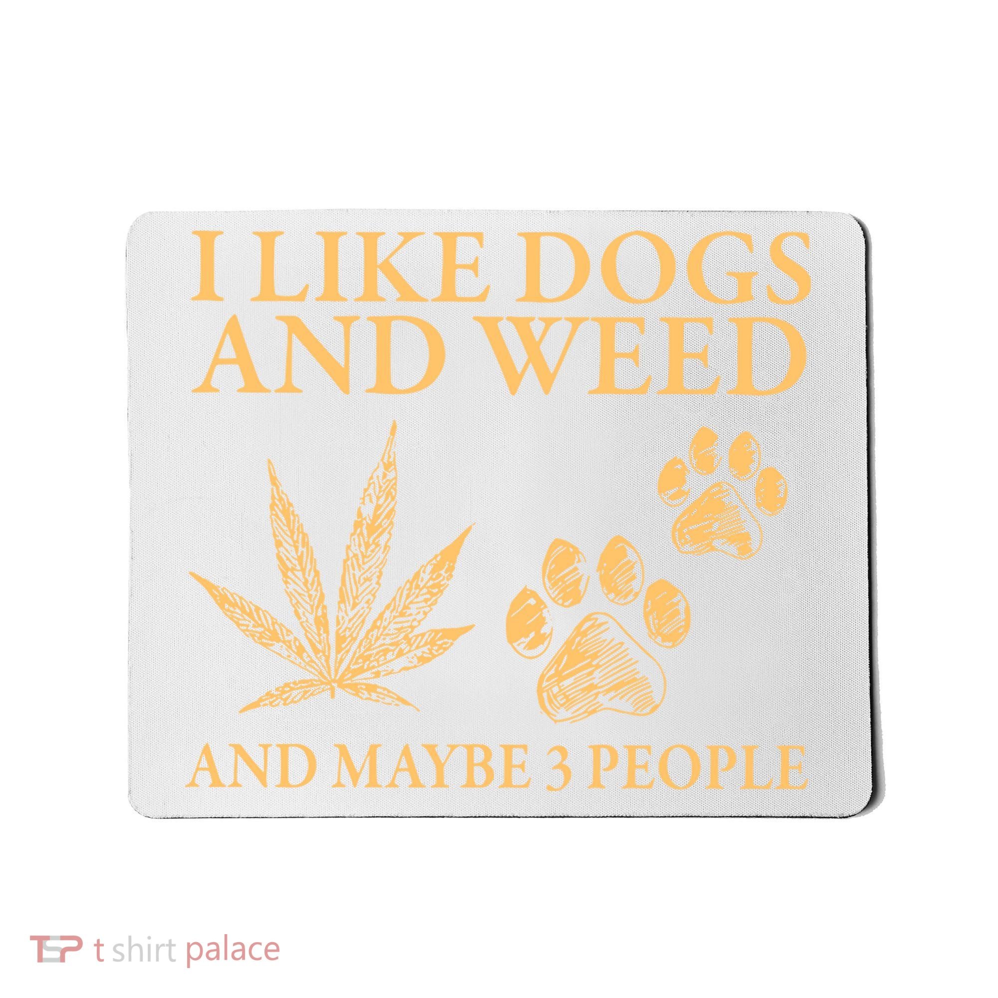 I Like Dogs And Weed And Maybe 3 People 420 Day Cannabis Mousepad