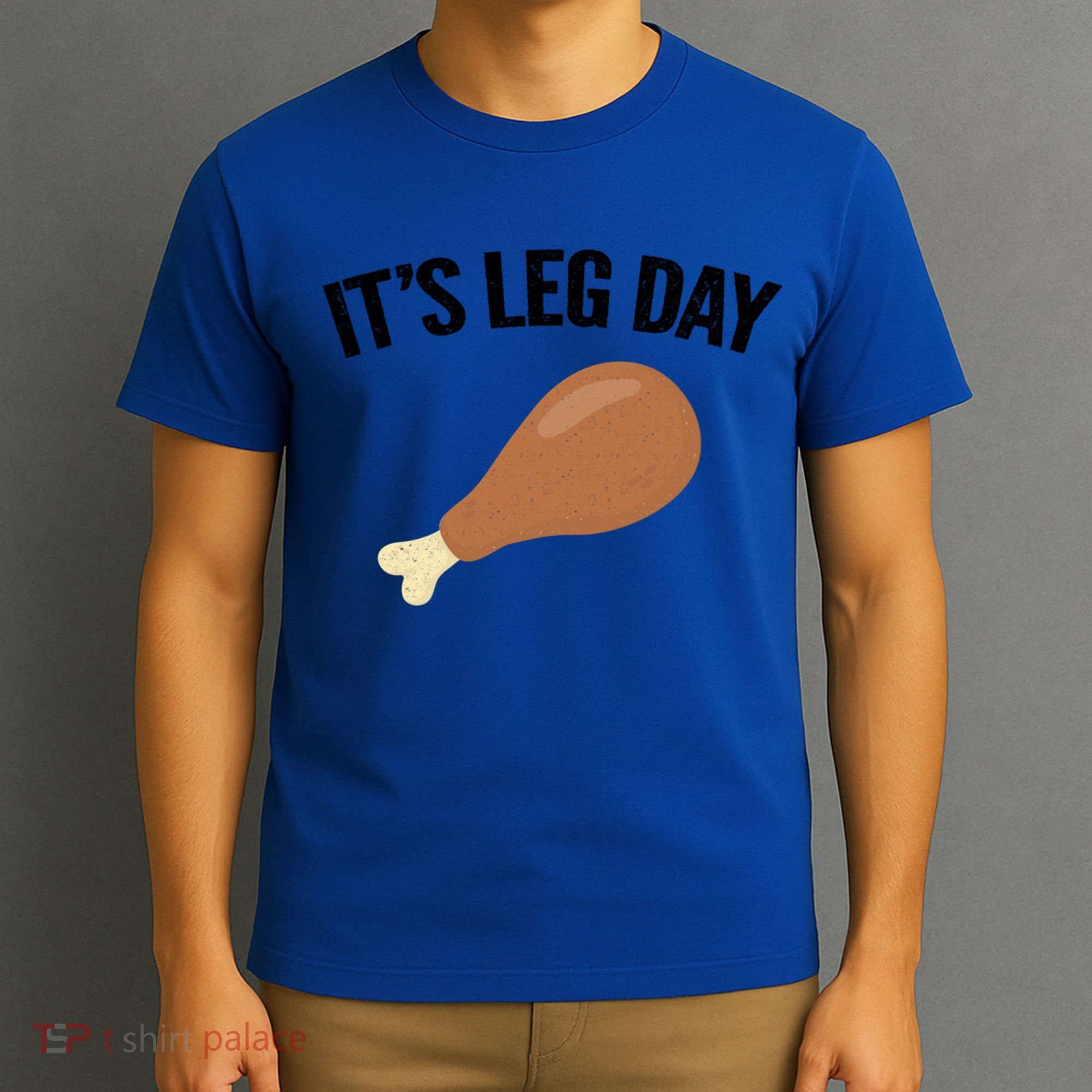 It's Leg Day Hilarious Thanksgiving Turkey Leg Fitness Gift Cute Gift T-Shirt