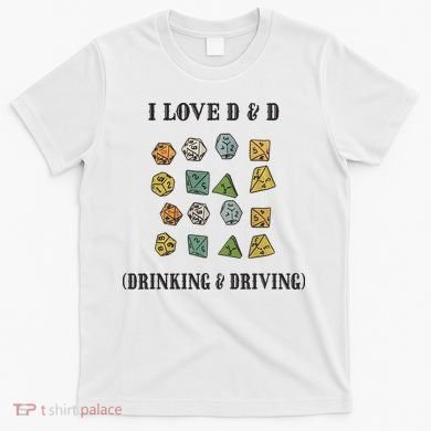I Love D & D Drinking And Driving Funny Dragons RPG Lover T-Shirt