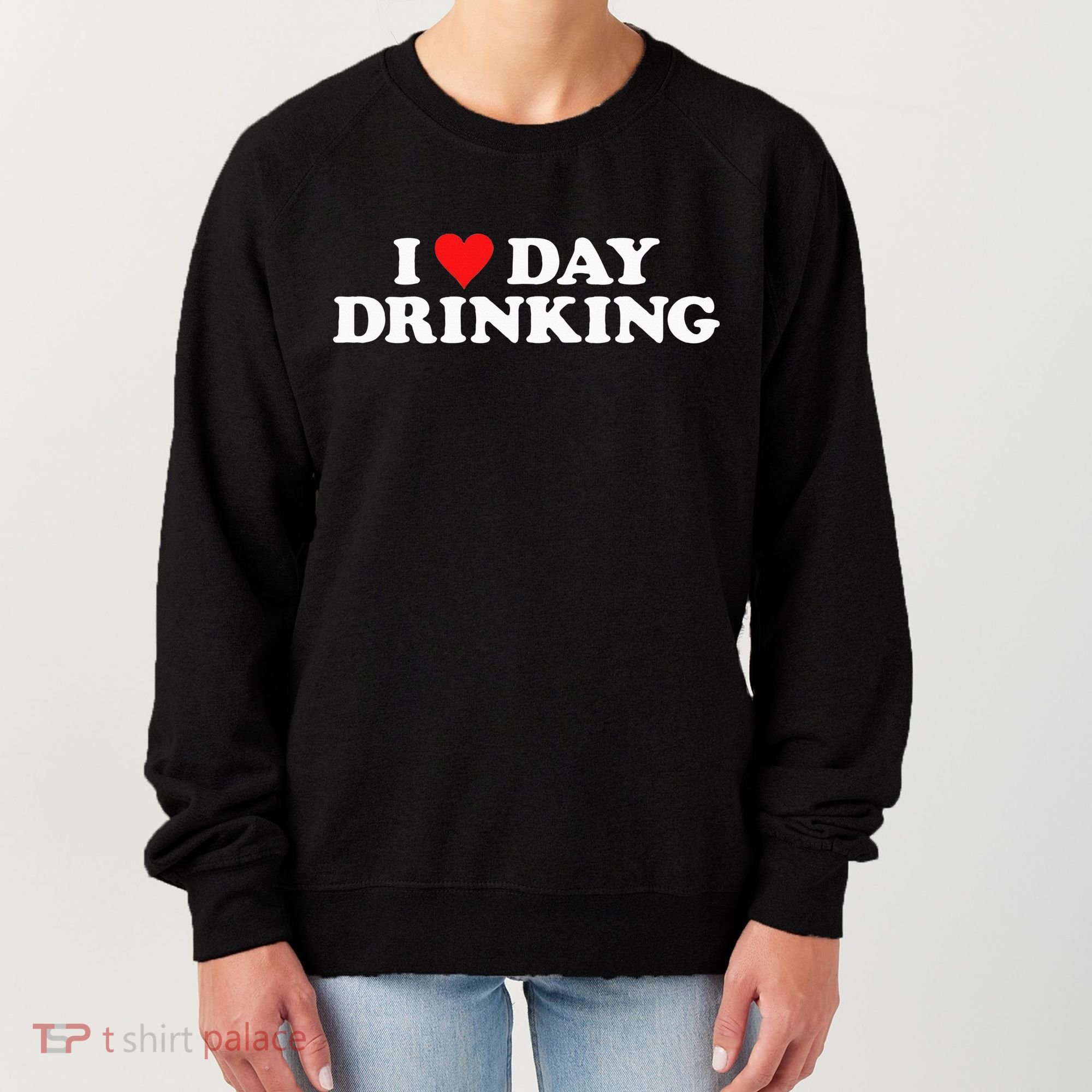 I Love Day Drinking Heart Women's Sweatshirt