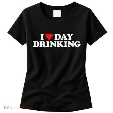 I Love Day Drinking Heart Women's T-Shirt
