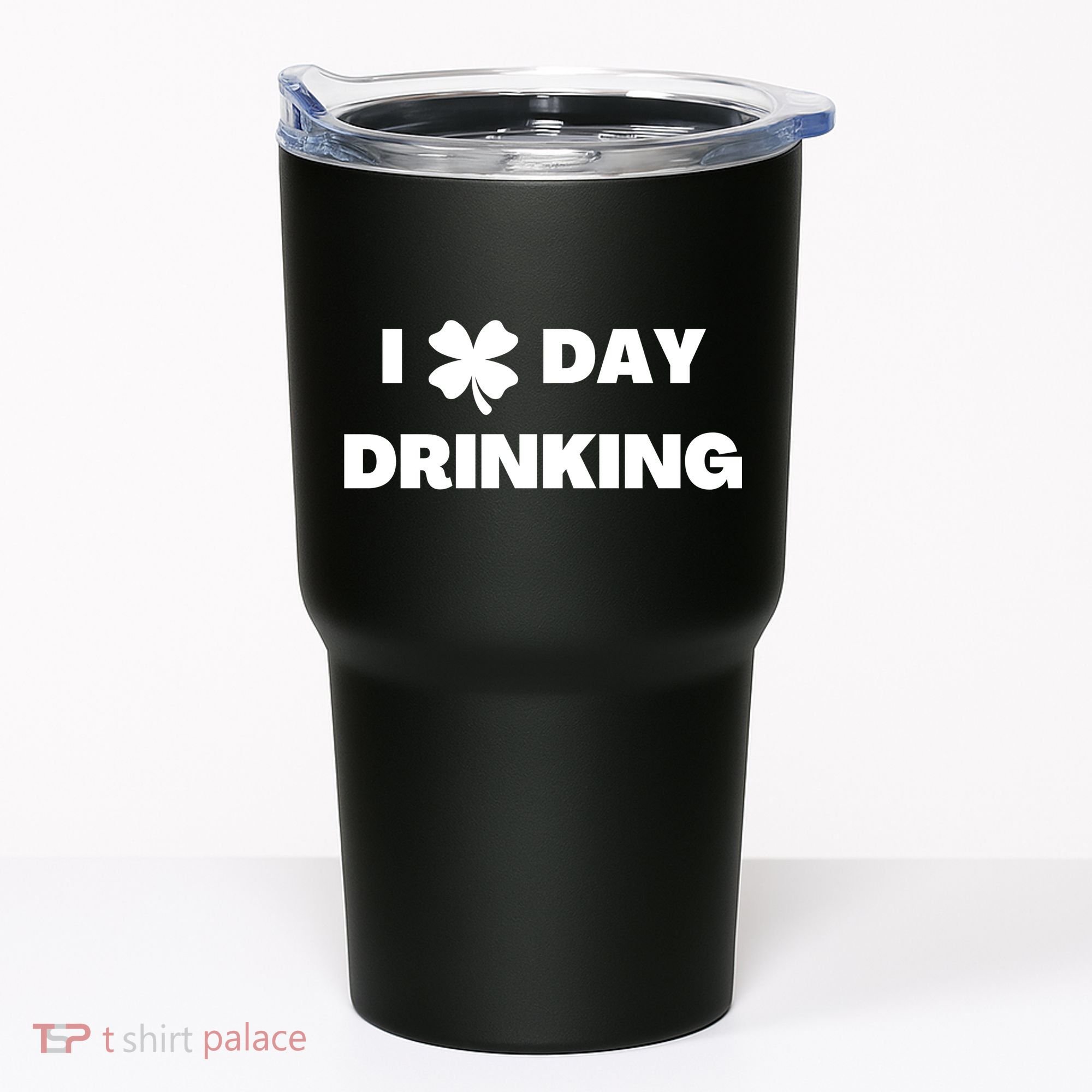 I Love Day Drinking St Patricks Day Shamrock Tumbler