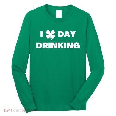 I Love Day Drinking St Patricks Day Shamrock Long Sleeve Shirt